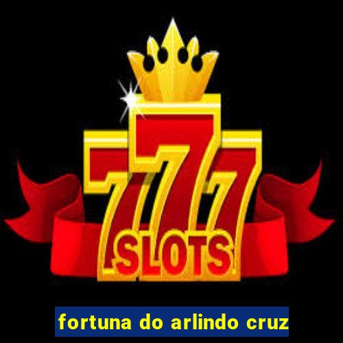 fortuna do arlindo cruz
